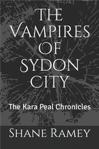 The Vampires Of Sydon City: The Kara Peal Chronicles