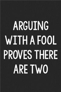 Arguing with a Fool Proves There Are Two