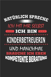 Natürlich spreche ich mit mir selbst Ich bin Kinderbetreuerin und manchmal brauche ich eben kompetente Beratung