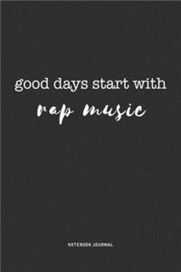 Good Days Start With Rap Music