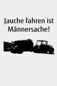 Jauche fahren ist Männersache!