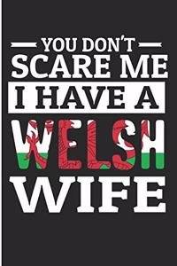 You Don't Scare Me I Have A Welsh Wife