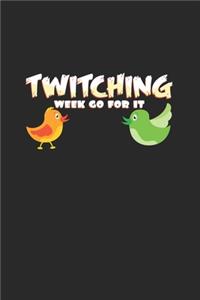 Twitching week go for it