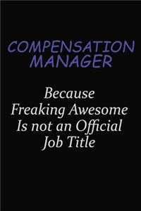 Compensation Manager Because Freaking Awesome Is Not An Official Job Title