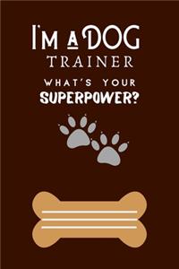 I'm a DOG TRAINER WHAT'S YOUR SUPERPOWER?