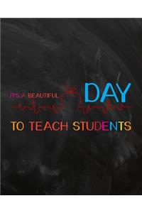 It's A Beautiful Day To Teach Students