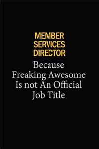 Member Services Director Because Freaking Awesome Is Not An Official Job Title