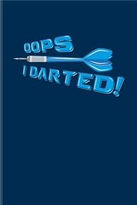 Oops I Darted!