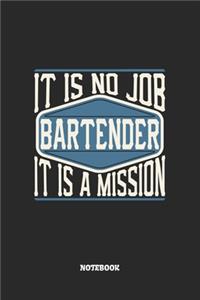 Bartender Notebook - It Is No Job, It Is A Mission