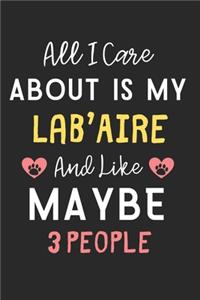 All I care about is my Lab'Aire and like maybe 3 people