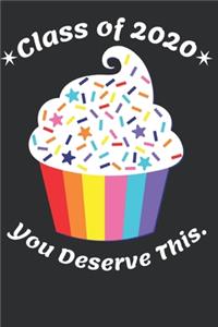 Class of 2020 You Deserve This.
