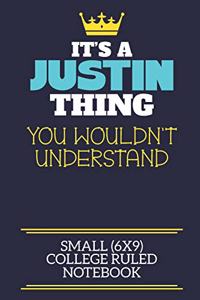 It's A Justin Thing You Wouldn't Understand Small (6x9) College Ruled Notebook