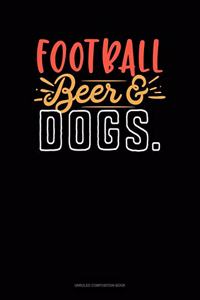 Football Beer & Dogs