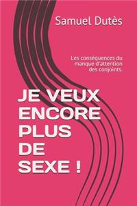 Je Veux Encore Plus de Sexe !