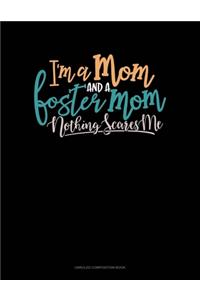 I'm A Mom And A Foster Mom Nothing Scares Me