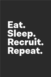 Eat Sleep Recruit Repeat