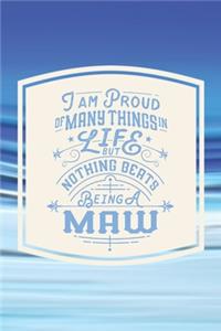 I Am Proud Of Many Things In Life But Nothing Beats Being A Maw