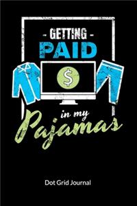 Getting paid in my pajamas. Dot Grid Journal