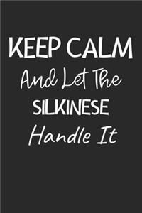 Keep Calm And Let The Silkinese Handle It
