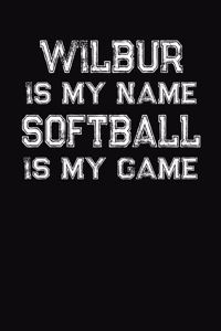 Wilbur Is My Name Softball Is My Game