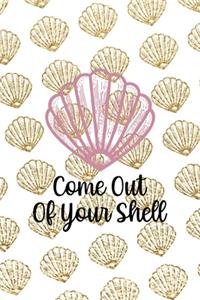Come Out Of Your Shell