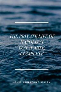 The Private Life of Napoleon Bonaparte, Complete