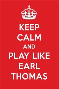 Keep Calm and Play Like Earl Thomas