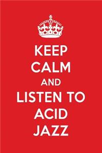 Keep Calm and Listen to Acid Jazz: Acid Jazz Designer Notebook