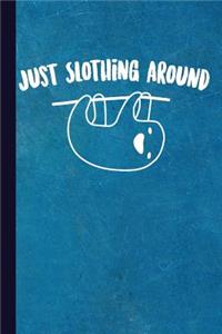 Just Slothing Around