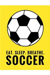 Eat. Sleep. Breathe. Soccer