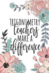 Trigonometry Teachers Make A Difference