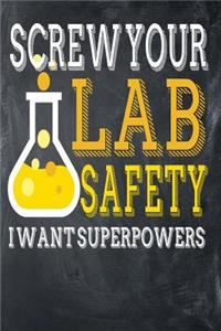 Screw Your Lab Safety I Want Superpowers