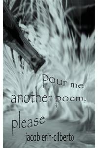 pour me another poem, please