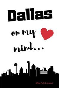 Dallas on my Mind... Wide Ruled Journal