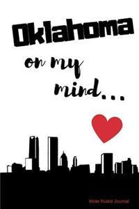 Oklahoma on my Mind... Wide Ruled Journal: Oklahoma nostalgia 108 page wide ruled journal 6x9 inches for note-taking, list-making and everyday planning