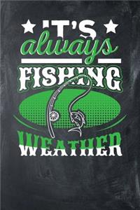 It's Always Fishing Weather