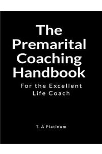 The Premarital Coaching Handbook: For the Excellent Coach