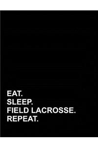 Eat Sleep Field Lacrosse Repeat