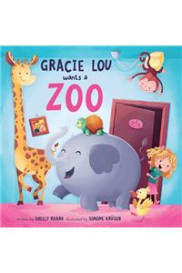 Gracie Lou Wants A Zoo