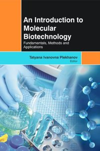 AN INTRODUCTION TO MOLECULAR BIOTECHNOLOGY FUNDAMENTALSVolume METHODS AND APPLICATIONS