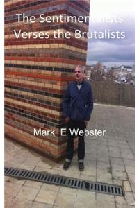Sentimentalists Verses the Brutalists
