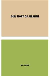 Our Story of Atlantis