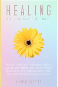 Healing After Narcissistic Abuse: Recover, Move on & Heal Yourself After a Toxic Abusive Relationship with a Narcissist. Recovering from Emotional Abuse & the Effects of Narcissism o