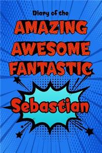 Diary of the Amazing Awesome Fantastic Sebastian