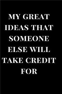 My Great Ideas That Someone Else Will Take Credit for