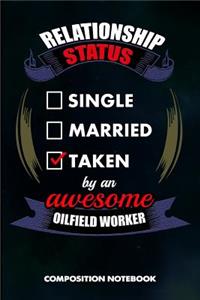 Relationship Status Single Married Taken by an Awesome Oilfield Worker