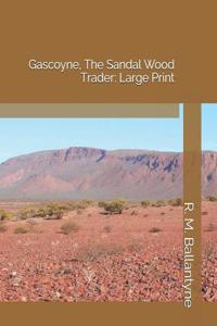 Gascoyne, the Sandal Wood Trader