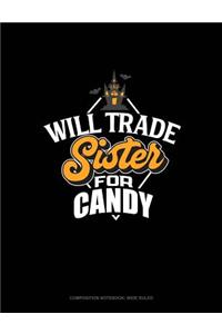 Will Trade Sister for Candy