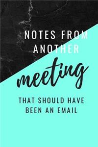 Notes From Another Meeting That Should Have Been An Email