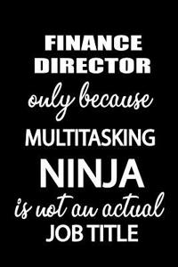 Finance Director Only Because Multitasking Ninja Is Not an Actual Job Title